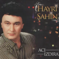 Hayri Şahin - Acı Izdırap