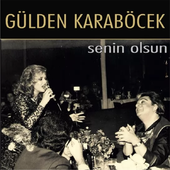 Senin Olsun (Gülden Karaböcek)