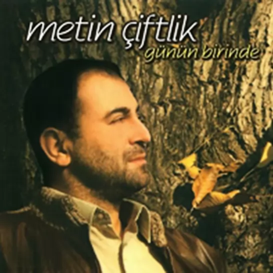 Günün Birinde (Metin Çiftlik)