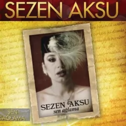 Sen Ağlama (Sezen Aksu)