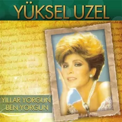 Yıllar Yorgun Ben Yorgun (Yüksel Uzel)