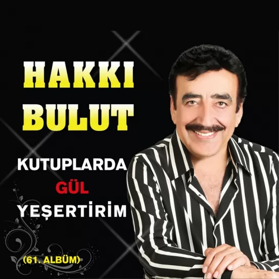 Kutuplarda Gül Yeşertirim (Hakkı Bulut)