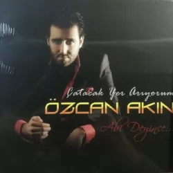 Çatacak Yer Arıyorum (Özcan Akın)