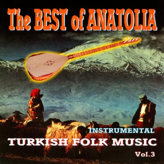 The Best Of Anatolia - Turkish Folk Music, Vol. 3