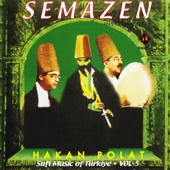 Semazen / Sufi Music Of Türkiye, Vol. 5 (Hakan Polat)