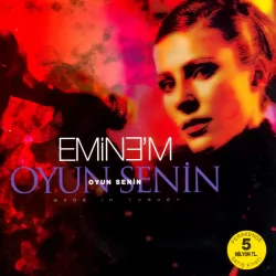 Oyun Senin (Emine'm)