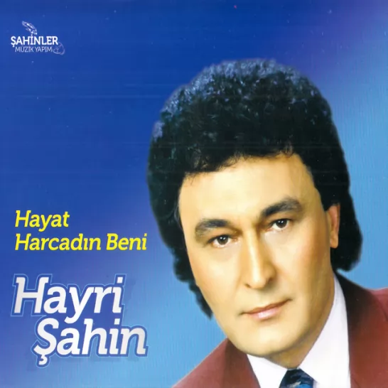 Hayat Harcadın Beni (Hayri Şahin)