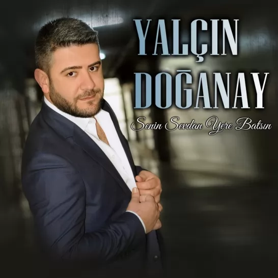 Senin Sevdan Yere Batsın (Yalçın Doğanay)