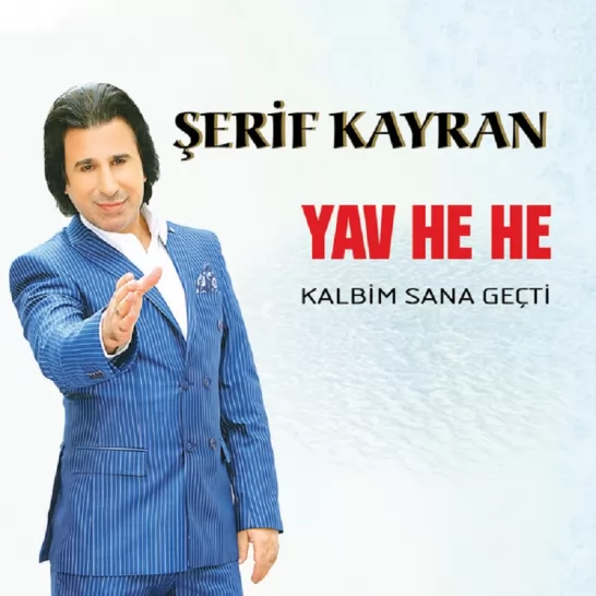 Yav He He - Kalbim Sana Geçti (Şerif Kayran)