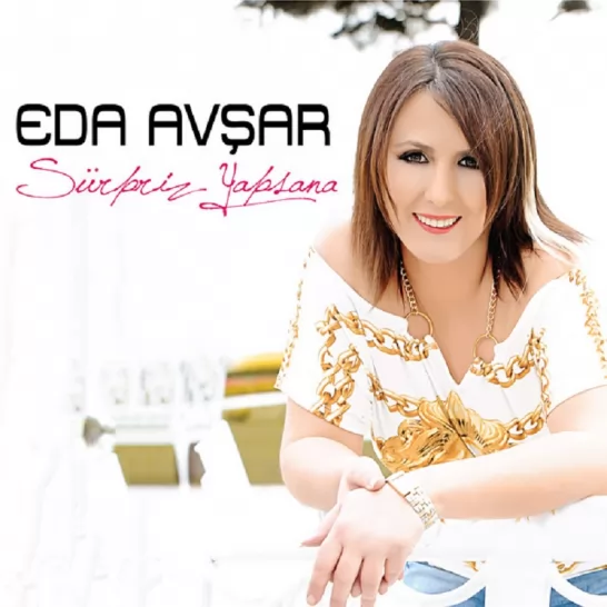 Sürpriz Yapsana (Eda Avşar)