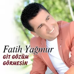 Git Gözüm Görmesin (Fatih Yağmur)