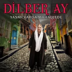 Yas Mı Varda Mahallede (Dilber Ay)