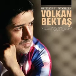 Hele Sor Bu İstanbula (Volkan Bektaş)