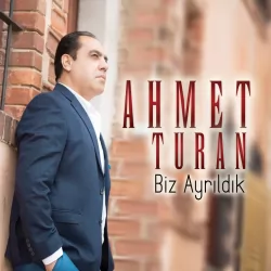 Biz Ayrıldık (Ahmet Turan)