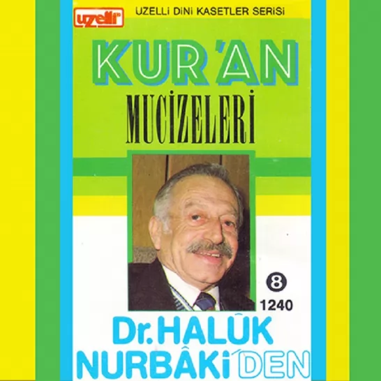 Kuran'ın Mucizeleri (Dr.Haluk Nurbaki)