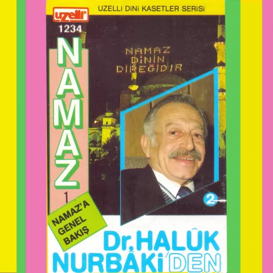 Namaz'a Genel Bakış (Dr.Haluk Nurbaki)