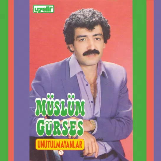 Unutulmayanlar 1 (Müslüm Gürses)