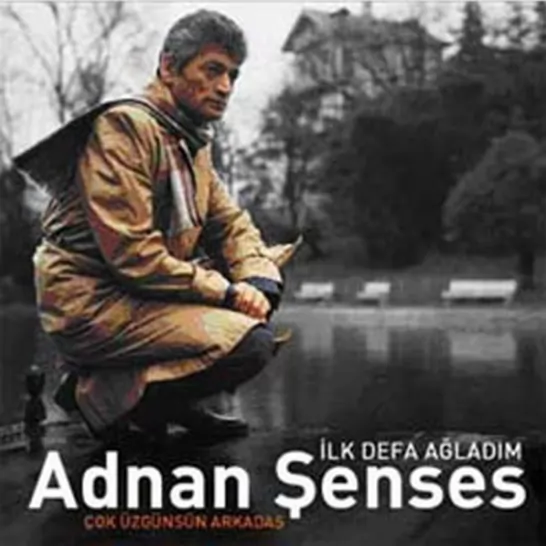 Çok Üzgünsün Arkadaş (Adnan Şenses)