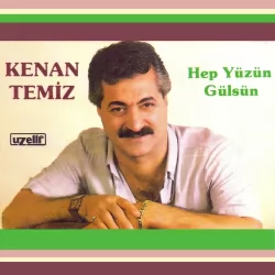 Hep Yüzün Gülsün (Kenan Temiz)