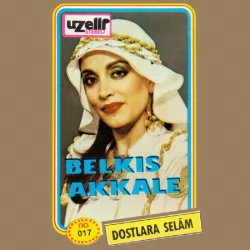 Dostlara Selam (Belkıs Akkale)