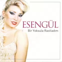 Bir Yoksula Rastladım (Esengül)