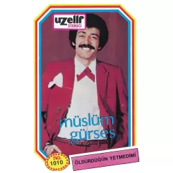 Öldürdüğün Yetmedi Mi (Müslüm Gürses)