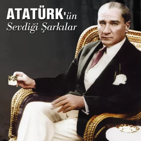 Atatürk'ün Sevdiği Şarkılar