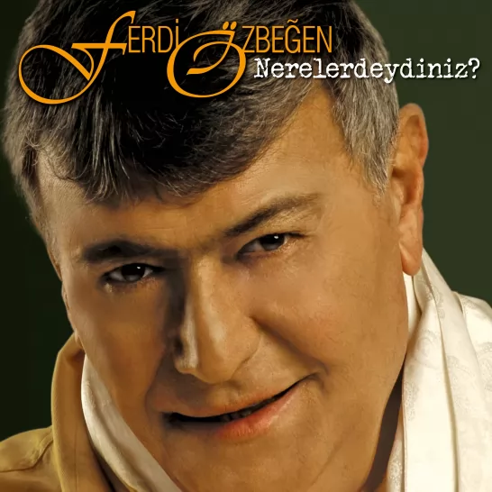 Nerelerdeydiniz? (Ferdi Özbeğen)