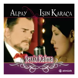 Sessiz Kalma (Alpay & Işın Karaca)