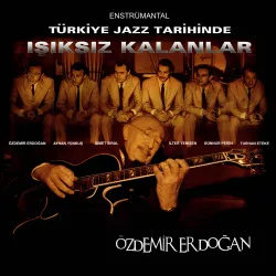 Türkiye Jazz Tarihinde İşıksız Kalanlar (Özdemir Erdoğan)