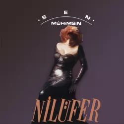 Sen Mühimsin (Nilüfer)