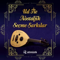 Ud İle Nostaljik Seçme Şarkılar