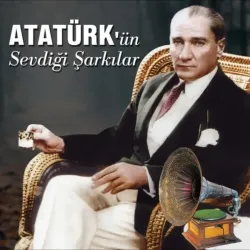Atatürk'ün Sevdiği Şarkılar